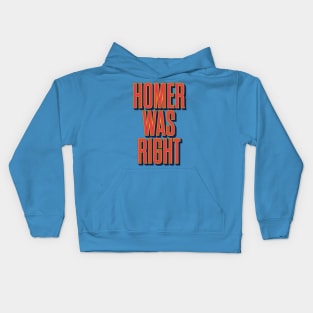 Homer was right Kids Hoodie